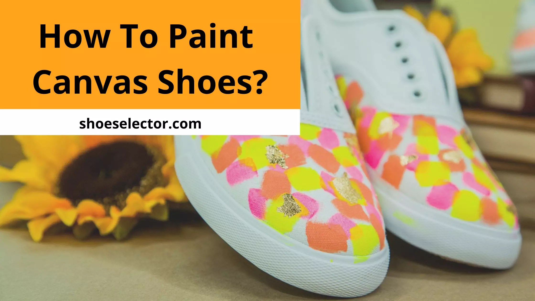 How To Paint Canvas Shoes? Unbeaten Solution 2023